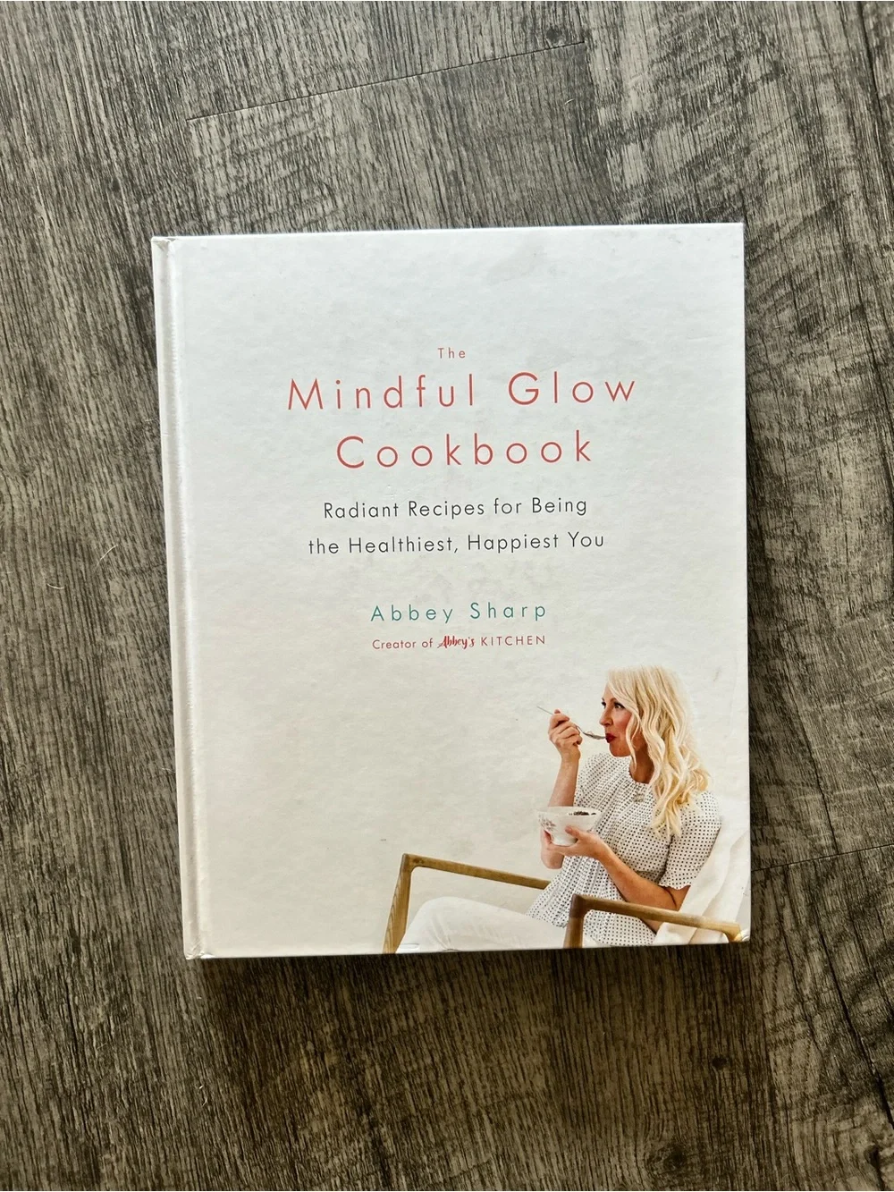 The Mindful Glow Cookbook by Abbey Sharp - White Cover